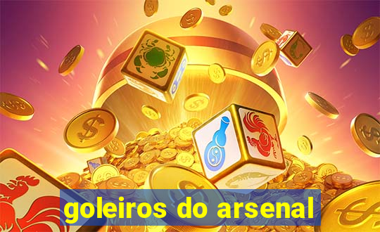 goleiros do arsenal